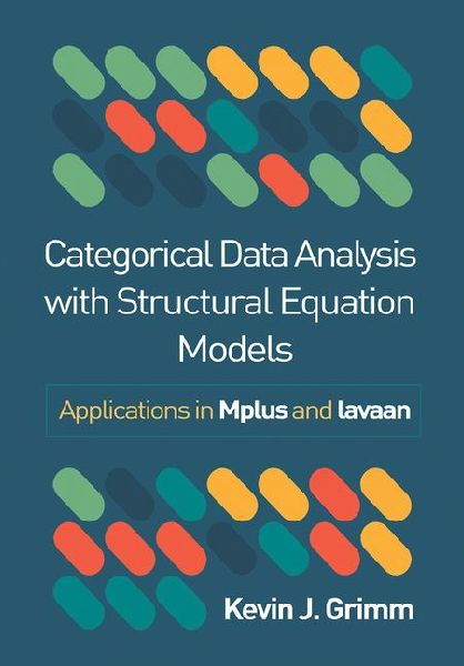 Categorical Data Analysis with Structural Equation Models: Applications in Mplus and lavaan