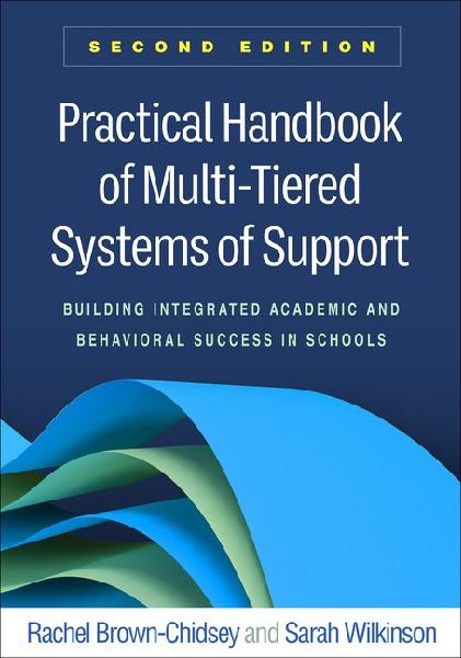 Practical Handbook of Multi-Tiered Systems of Support: Building Integrated Academic and Behavioral Success in Schools