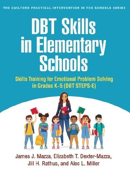 Dbt Skills in Elementary Schools: Skills Training for Emotional Problem Solving in Grades K-5 (Dbt Steps-E)
