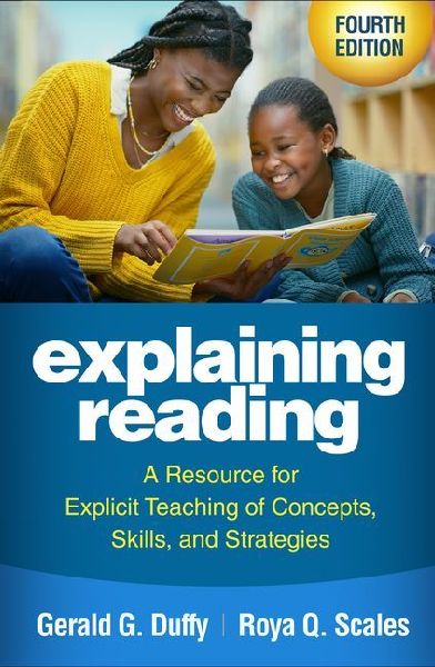 Explaining Reading, Fourth Edition: A Resource for Explicit Teaching of Concepts, Skills, and Strategies