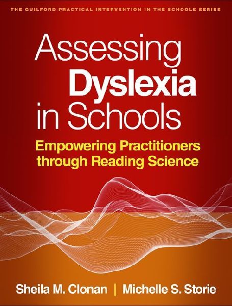 Assessing Dyslexia in Schools: Empowering Practitioners through Reading Science