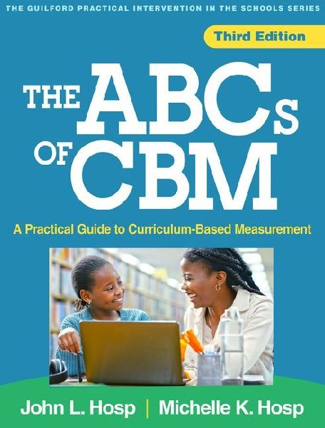 The ABCs of CBM, Third Edition: A Practical Guide to Curriculum-Based Measurement