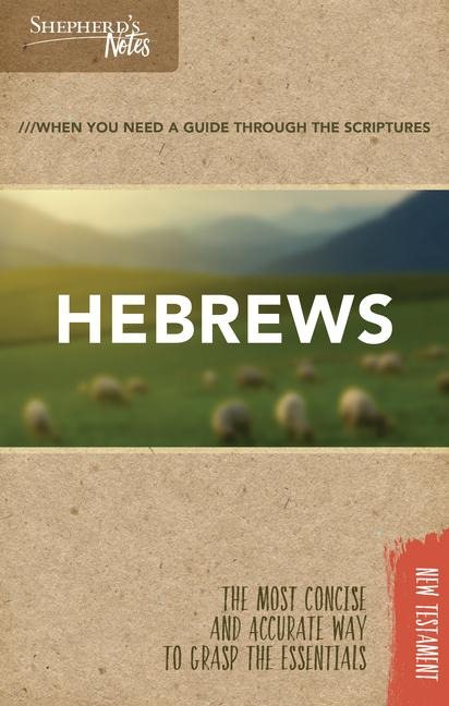 Shepherds Notes: Hebrews