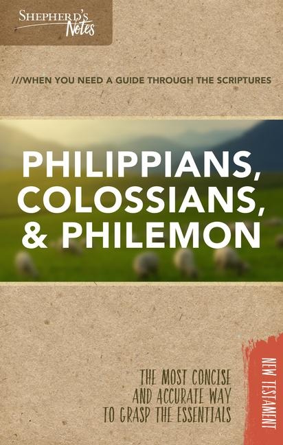 Shepherds Notes: Philippians, Colossians, Philemon