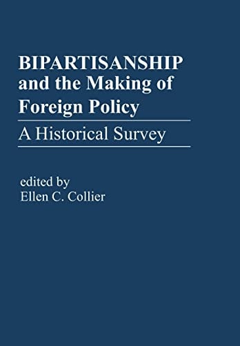Bipartisanship and the Making of Foreign Policy A Historical Survey