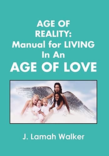 Age of Reality A Manual for Living in an Age of Love