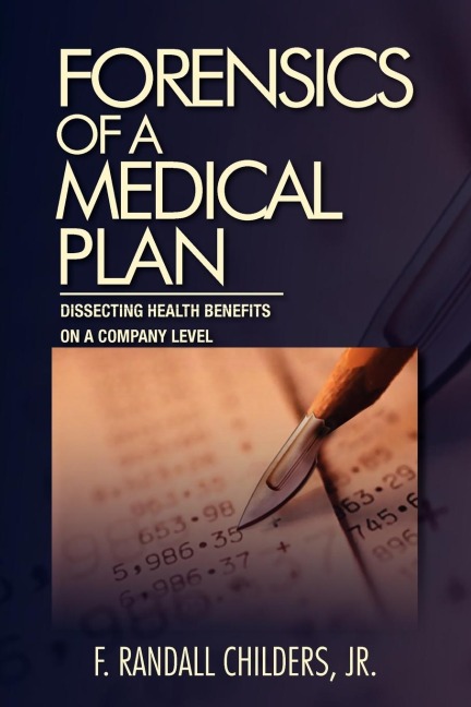 Forensics of a Medical Plan: Dissecting Health Benefits on a Company Level