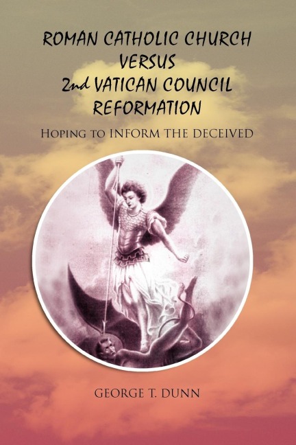 ROMAN CATHOLIC CHURCH VERSUS 2ND VATICAN COUNCIL REFORMATION: Hoping to Save Souls