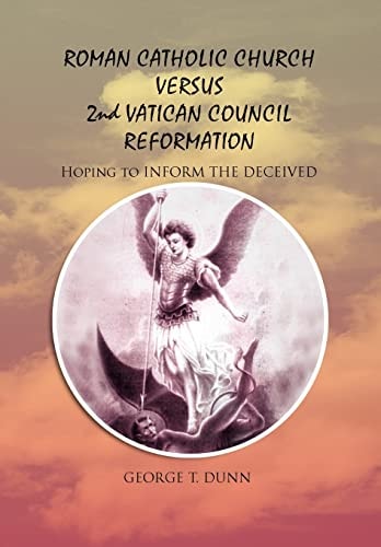 Roman Catholic Church Versus 2nd Vatican Council Reformation Hoping to Save Souls