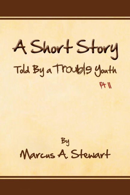 A Short Story Told by a Trouble Youth: PT II