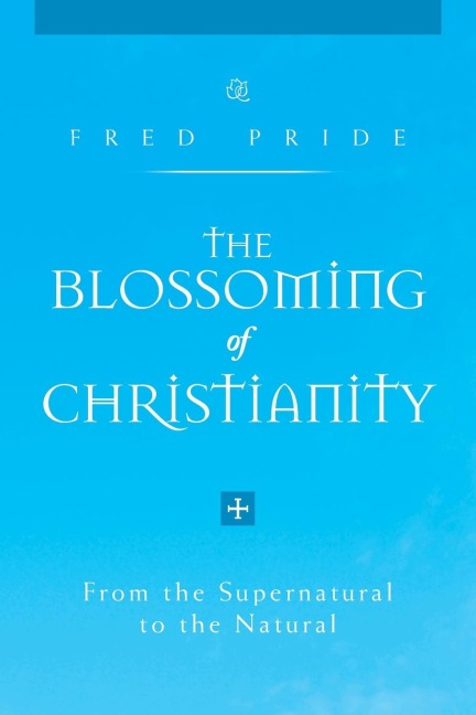 The Blossoming of Christianity: From the Supernatural to the Natural