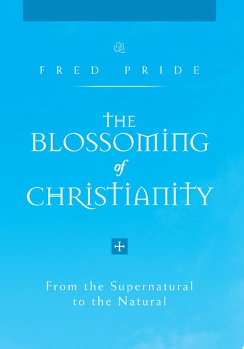 The Blossoming of Christianity From the Supernatural to the Natural