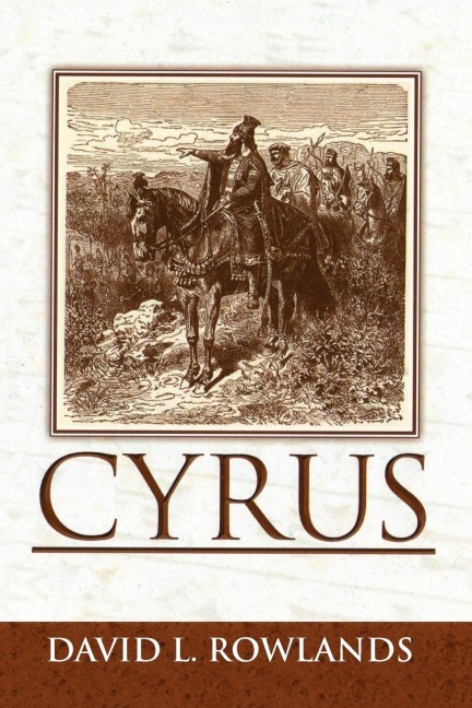 CYRUS: An Historical Novel