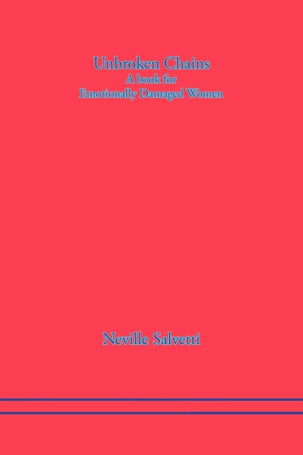 Unbroken Chains: A Book For Emotionally Damaged Women
