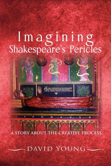 Imagining Shakespeares Pericles: A Story about the Creative Process