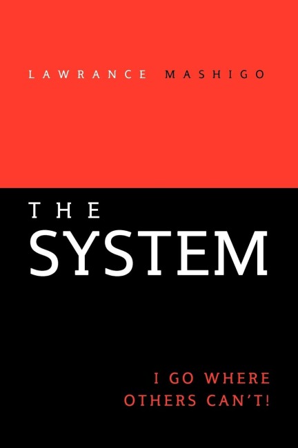 The System: I Go Where Others Cant!