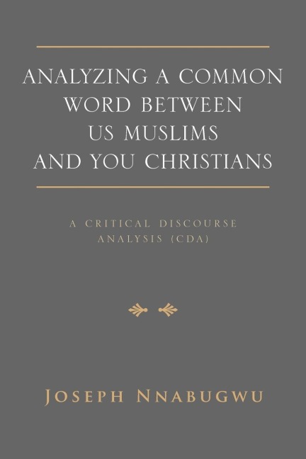Analyzing A Common Word Between Us Muslims and You Christians: A Critical Discourse Analysis (CDA)