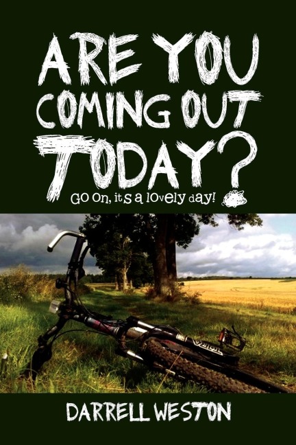 Are You Coming Out Today?: Go On, Its a Lovely Day!