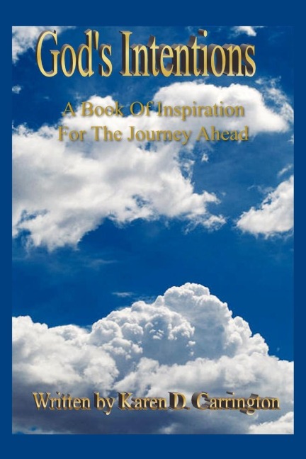 Gods Intentions: A Book Of Inspiration For The Journey Ahead