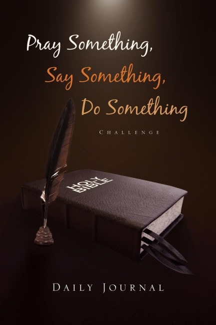 Pray Something, Say Something, Do Something: Daily Journal