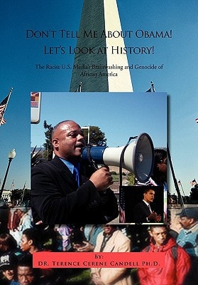 Don't Tell Me about Obama! Let's Look at History! The Racist U. S. Media's Brainwashing and Genocide of African America
