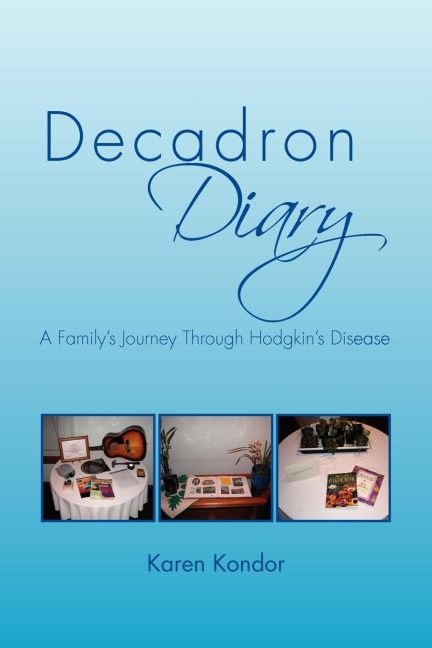 Decadron Diary: A Familys Journey Through Hodgkins Disease