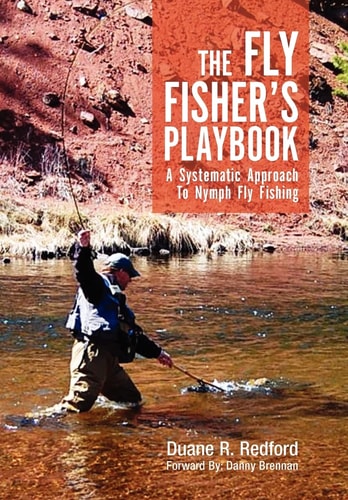 The Fly Fisher's Playbook A Systematic Approach to Nymph Fly Fishing