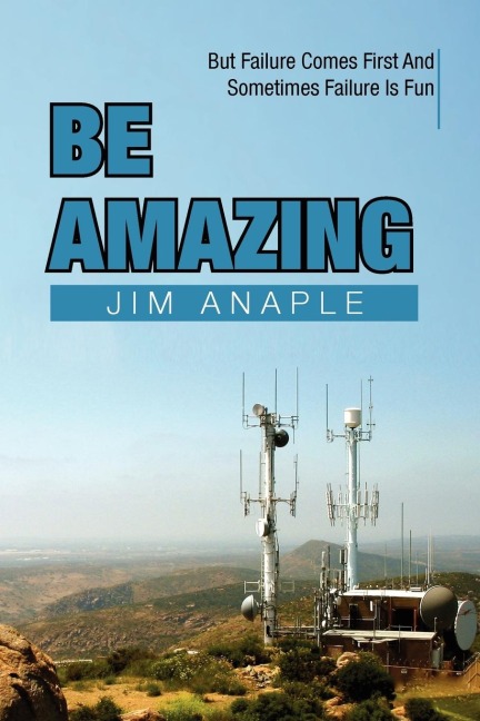 Be Amazing: But Failure Comes First and Sometimes Failure Is Fun