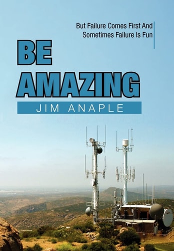 Be Amazing But Failure Comes First and Sometimes Failure Is Fun