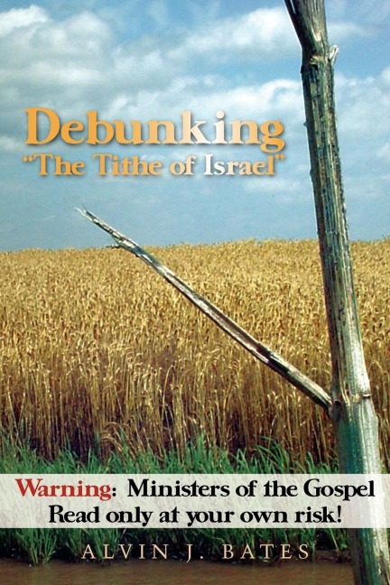 Debunking The Tithe of Israel: Warning:  Ministers of the Gospel Read only at your own risk!