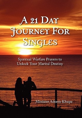 A 21 Day Journey for Singles Spiritual Warfare Prayers to Unlock Your Marital Destiny