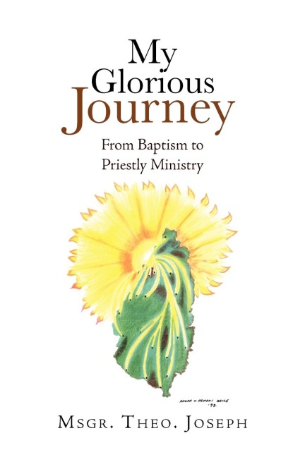My Glorious Journey: From Baptism Priestly Ministry