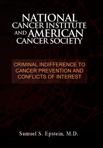 National Cancer Institute and American Cancer Society Criminal Indifference to Cancer Prevention and Conflicts of Interest