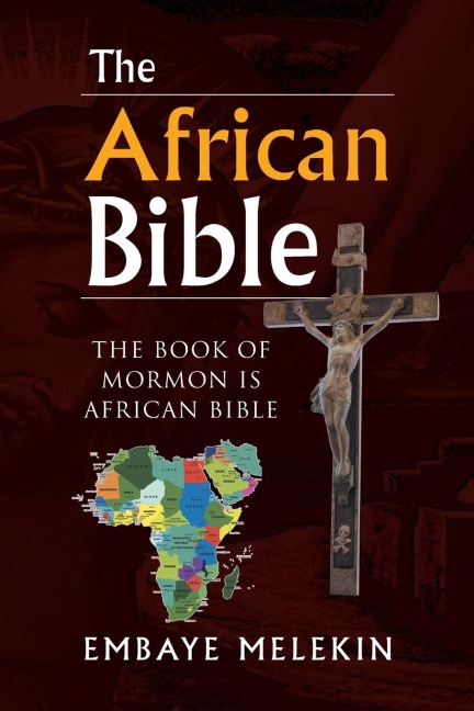 The African Bible: THE BOOK OF MORMON IS AFRICAN BIBLE