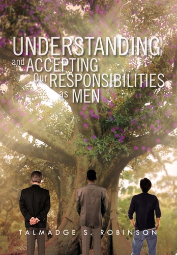 Understanding and Accepting Our Responsibilities As Men Understanding and Accepting