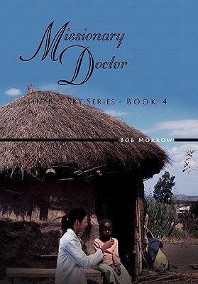 Missionary Doctor The Big Sky Series - Book 4