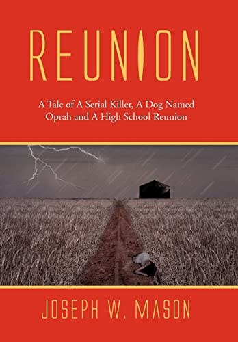 Reunion A Tale of a Serial Killer, a Dog Named Oprah and a High School Reunion