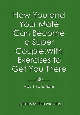 How You and Your Mate Can Become a Super Couple With Exercises to Get You There Vol. 1. Functions