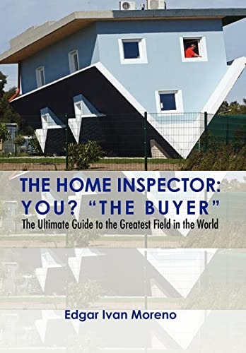 The Home Inspector The Ultimate Guide to the Greatest Field in the World