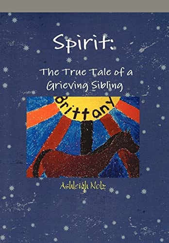 Spirit A True Life Tale of a Grieving Sibling