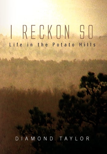 I Reckon So Life in the Potato Hills
