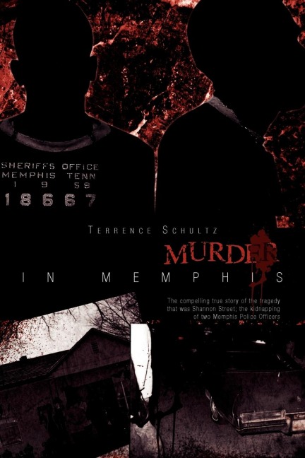 Hostage/Murder in Memphis: The Compelling True Story of the Tragedy That Was Shannon Street; The Kidnapping of Two Memphis Police Officers
