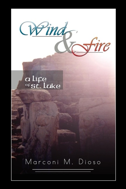 Wind and Fire: A Life of St. Luke