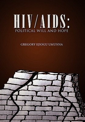 HIV/AIDS, Political Will and Hope An Insight Into the Health-care Support of HIV/AIDS Patients in Africa