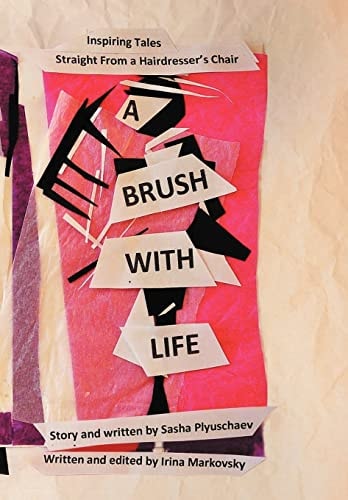 A Brush with Life Inspiring Tales Straight from a Hairdresser's Chair