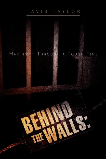 Behind the Walls: Making it Through a Tough Time: Making it Through a Tough Time