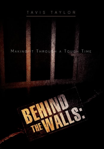 Behind the Walls Making It Through a Tough Time: Making It Through a Tough Time