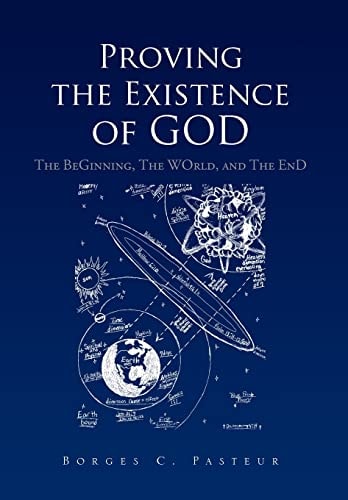 Proving the Existence of God The BeGinnig, The WOrld, and The EnD