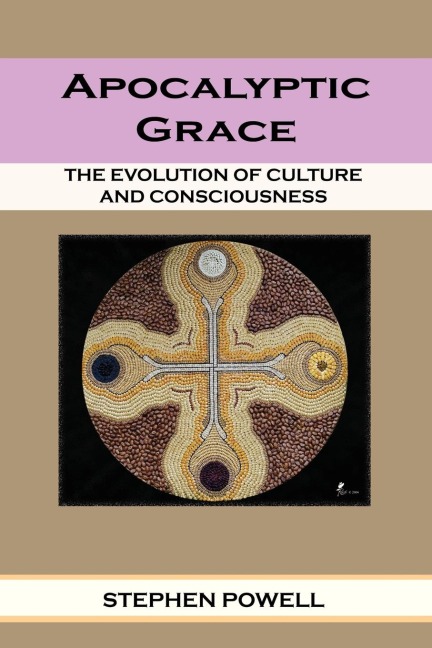 Apocalyptic Grace: The Evolution of Culture and Consciousness