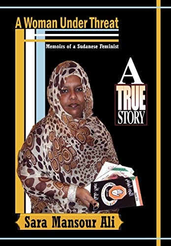 A Woman Under Threat Memoirs of a Sudanese Feminist and Militant Writer on Sudanese Women's Problem Under Threat